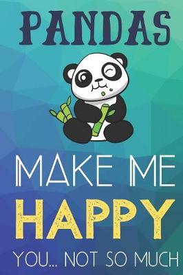 Book cover for Pandas Make Me Happy You Not So Much