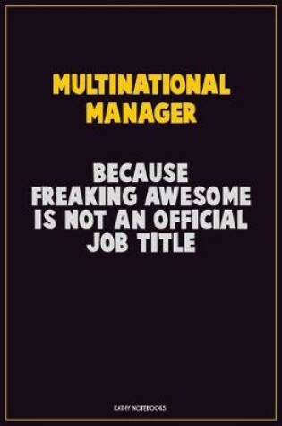 Cover of Multinational Manager, Because Freaking Awesome Is Not An Official Job Title