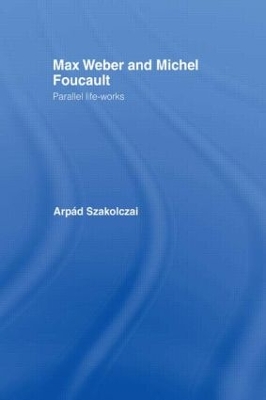 Book cover for Max Weber and Michel Foucault