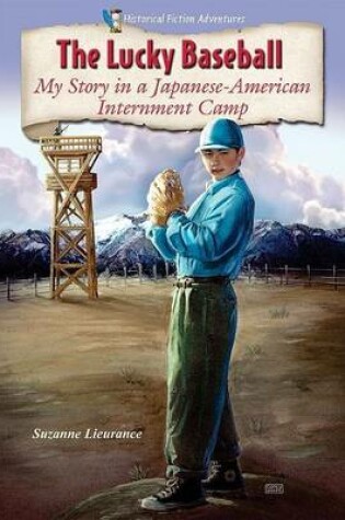 Cover of Lucky Baseball, The: My Story in a Japanese-American Internment Camp