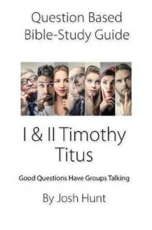 Cover of Question-based Bible Study Guide -- I & II Timothy, Titus