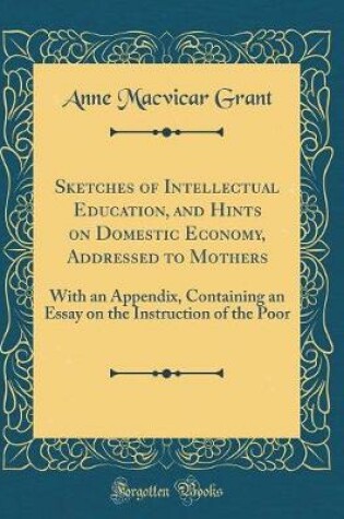 Cover of Sketches of Intellectual Education, and Hints on Domestic Economy, Addressed to Mothers