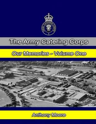 Book cover for The Army Catering Corps "Our Memories" Volume One (Colour)