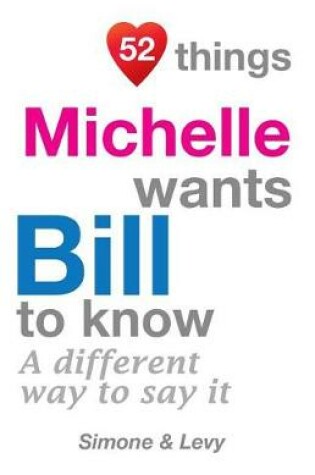 Cover of 52 Things Michelle Wants Bill To Know