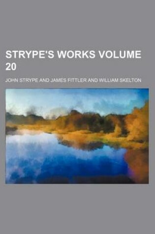 Cover of Strype's Works Volume 20