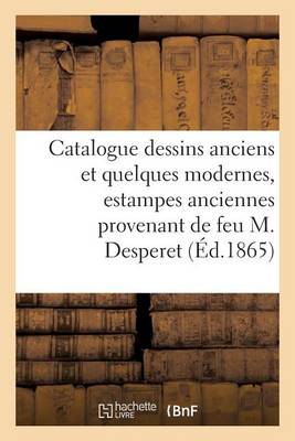 Cover of Catalogue de Dessins Anciens Et de Quelques Modernes, Estampes Anciennes Desperet