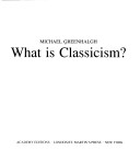 Book cover for What is Classicism?