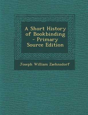 Book cover for A Short History of Bookbinding - Primary Source Edition