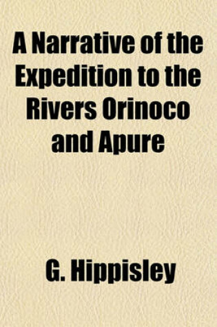 Cover of A Narrative of the Expedition to the Rivers Orinoco and Apure