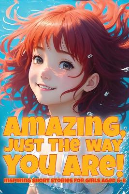 Book cover for Amazing, just the way you are!