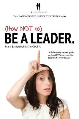 Cover of (How NOT to) Be a Leader