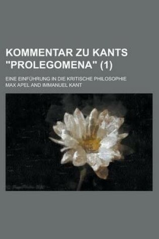 Cover of Kommentar Zu Kants Prolegomena; Eine Einfuhrung in Die Kritische Philosophie (1)