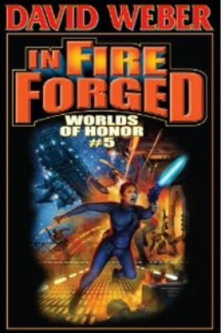 In Fire Forged: Worlds Of Honor 5