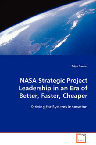 Cover of NASA Strategic Project Leadership in an Era of Better, Faster, Cheaper