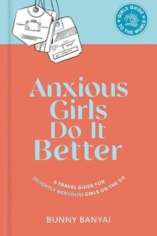 Cover of Anxious Girls Do It Better