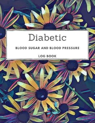 Book cover for Diabetic Blood Sugar and Blood Pressure Log Book