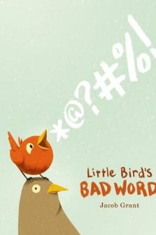 Cover of Little Bird's Bad Word