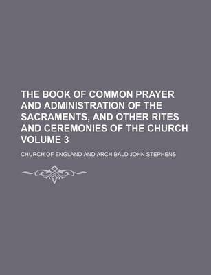 Book cover for The Book of Common Prayer and Administration of the Sacraments, and Other Rites and Ceremonies of the Church Volume 3