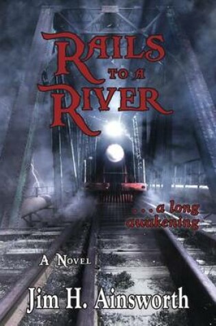 Cover of Rails to a River