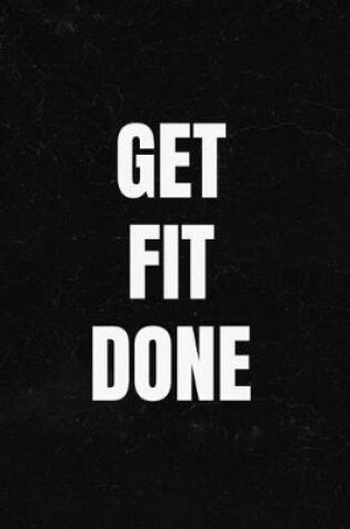 Cover of Get Fit Done