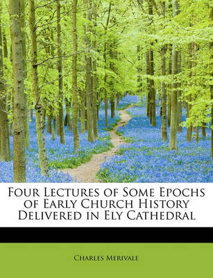 Book cover for Four Lectures of Some Epochs of Early Church History Delivered in Ely Cathedral
