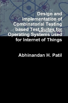 Book cover for Design and Implementation of Combinatorial Testing based Test Suites for Operating Systems used for Internet of Things