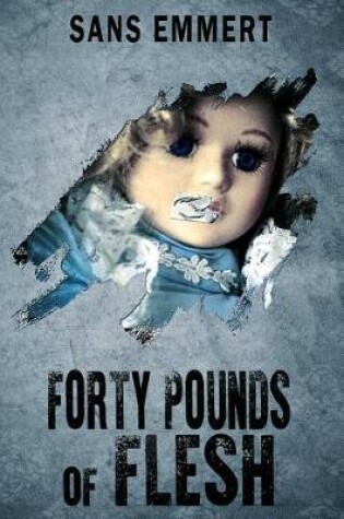 Cover of Forty Pounds of Flesh