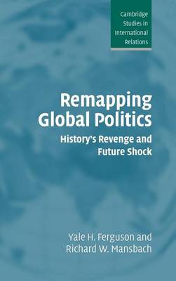 Book cover for Remapping Global Politics: History S Revenge and Future Shock