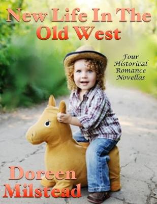 Book cover for New Life In the Old West: Four Historical Romance Novellas
