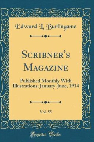 Cover of Scribner's Magazine, Vol. 55: Published Monthly With Illustrations; January-June, 1914 (Classic Reprint)
