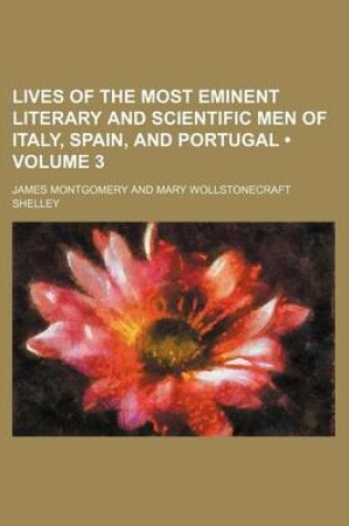 Cover of Lives of the Most Eminent Literary and Scientific Men of Italy, Spain, and Portugal (Volume 3)