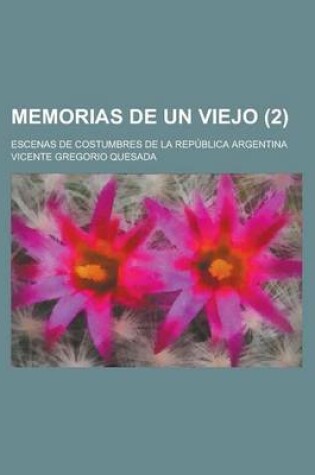 Cover of Memorias de Un Viejo; Escenas de Costumbres de La Republica Argentina (2)