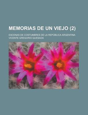 Book cover for Memorias de Un Viejo; Escenas de Costumbres de La Republica Argentina (2)