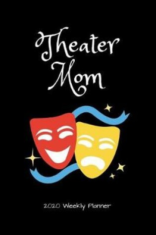 Cover of Theater Mom 2020 Weekly Planner