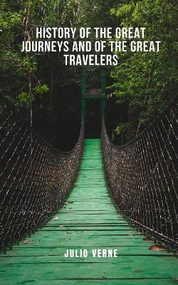 Book cover for History of the great journeys and of the great travelers