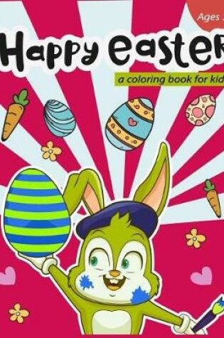 Cover of Happy Easter a coloring book for kids Ages 3+