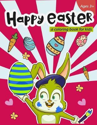 Book cover for Happy Easter a coloring book for kids Ages 3+