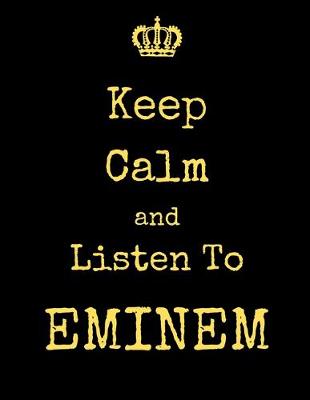 Book cover for Keep Calm And Listen To Eminem