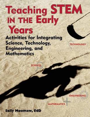 Book cover for Teaching Stem in the Early Years: Activities for Integrating Science, Technology, Engineering, and Mathematics