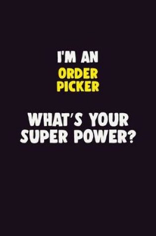 Cover of I'M An Order Picker, What's Your Super Power?