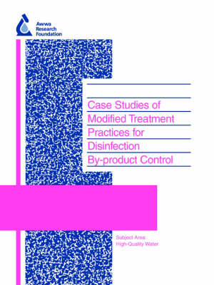 Book cover for Case Studies of Modified Treatment Practices for Disinfection By-product Control