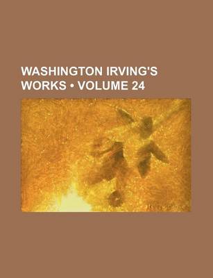 Book cover for Washington Irving's Works (Volume 24 )