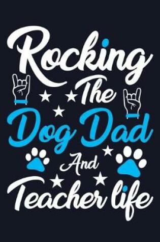 Cover of Rocking The Dog Dad And Teacher Life