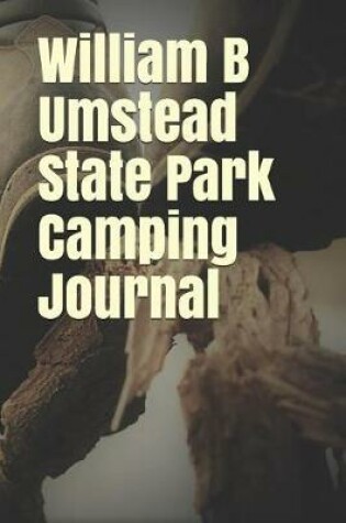 Cover of William B Umstead State Park Camping Journal