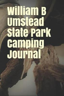 Book cover for William B Umstead State Park Camping Journal