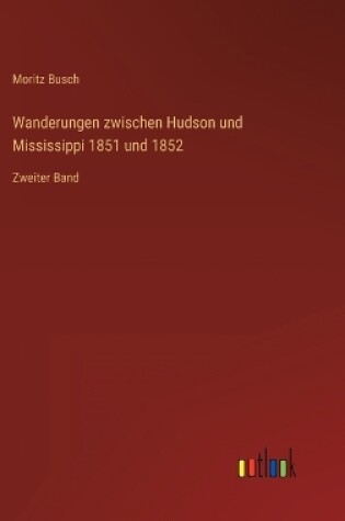 Cover of Wanderungen zwischen Hudson und Mississippi 1851 und 1852