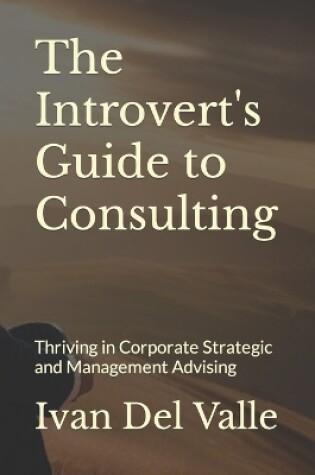 Cover of The Introvert's Guide to Consulting