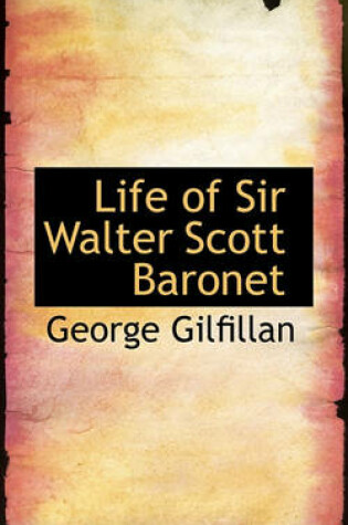 Cover of Life of Sir Walter Scott Baronet