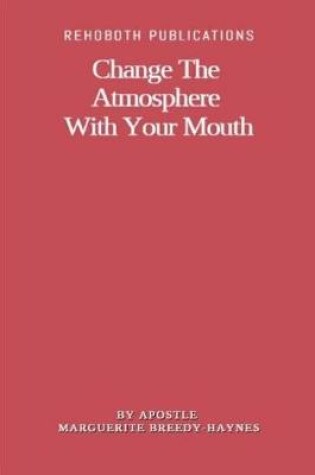 Cover of Change The Atmosphere With Your Mouth