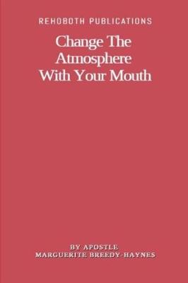 Book cover for Change The Atmosphere With Your Mouth